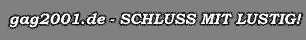 GAG2001 - SCHLUSS MIT LUSTIG!